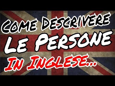 Descrizione delle persone in inglese