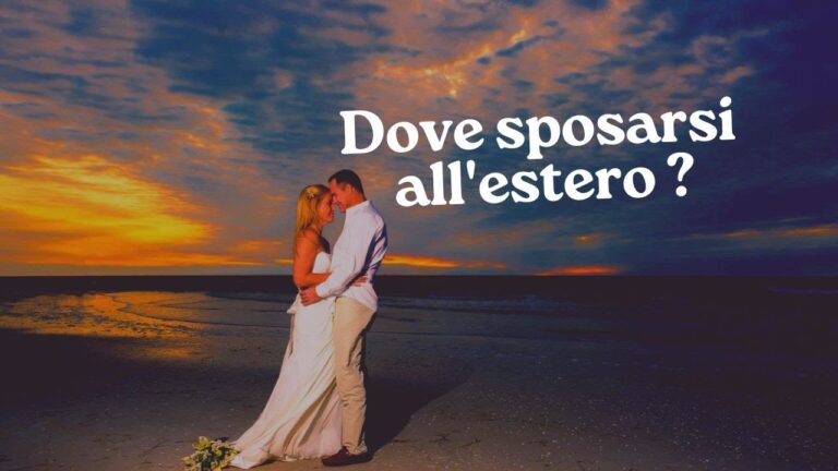 Dove Sposarsi All’Estero: Le Migliori Destinazioni per il Tuo Matrimonio