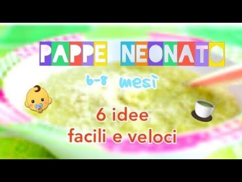 Ricette facili e nutrienti per pappe neonati